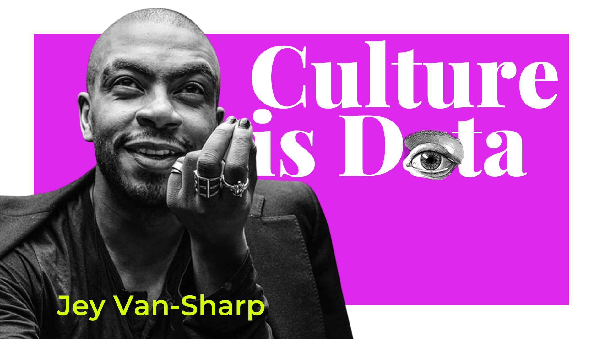 Culture is Data with Jey Van-Sharp