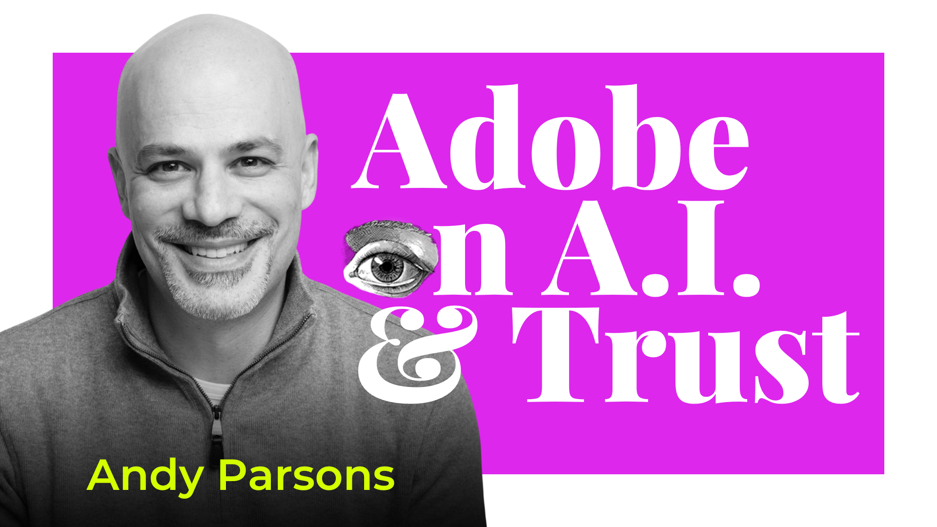 Creativity Squared Episode Featuring Andy Parsons: Adobe on A.I. & Trust